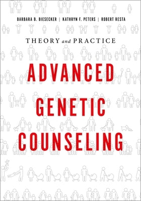 Advanced Genetic Counseling: Theory and Practice Paperback Oxford University Press, USA