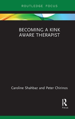 Becoming a Kink Aware Therapist Paperback Routledge