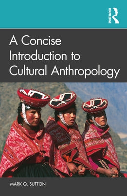 A Concise Introduction to Cultural Anthropology by Sutton, Mark Q.