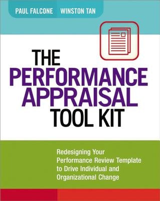 The Performance Appraisal Tool Kit: Redesigning Your Performance Review Template to Drive Individual and Organizational Change Paperback Amacom
