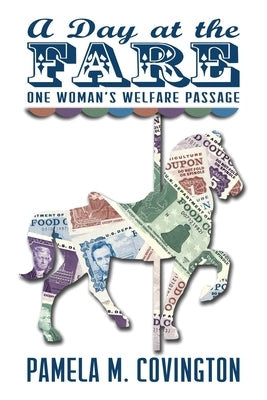 A Day at the Fare: One Woman's Welfare Passage Paperback Apex Dawn Press