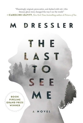 The Last to See Me, 1: The Last Ghost Series, Book One Paperback Skyhorse Publishing