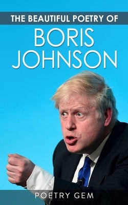 The Beautiful Poetry of Boris Johnson Paperback Poetry Gem