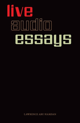 Paperback of Lawrence Abu Hamdan's Live Audio Essays by Primary Information featuring a cover with abstract artwork and text.