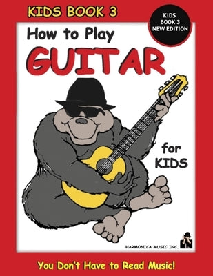 How to Play Guitar for Kids - Kids Book 3 New Edition Paperback Independently Published