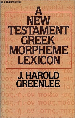 The New Testament Greek Morpheme Lexicon Paperback Zondervan Publishing Company