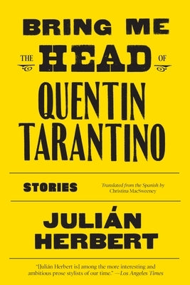 Bring Me the Head of Quentin Tarantino: Stories Graywolf Press