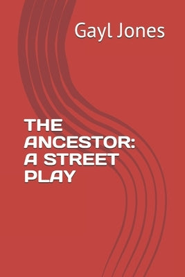 The Ancestor: A Street Play Paperback Independently Published