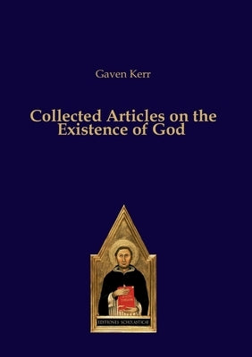 Collected Articles on the Existence of God Paperback Verlag Editiones Scholasticae