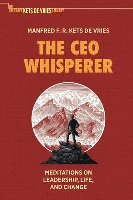 The CEO Whisperer: Meditations on Leadership, Life, and Change Paperback Palgrave MacMillan