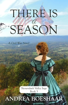 There Is a Season: A Civil War Novel: Shenandoah Valley Saga Independently Published