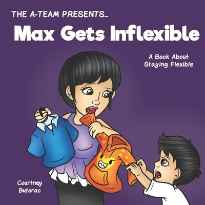Max Gets Inflexible: A Book About Staying Flexible Paperback Createspace Independent Publishing Platform