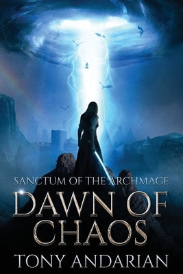 Dawn of Chaos: (Sanctum of the Archmage, Volume One) Paperback Andarian Publishing