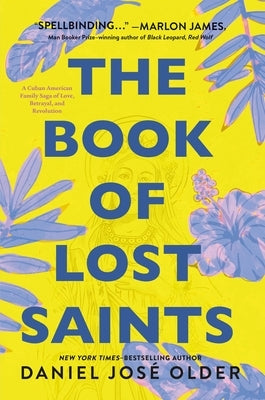 The Book of Lost Saints: A Cuban American Family Saga of Love, Betrayal, and Revolution Feiwel & Friends