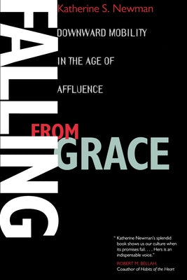 Falling from Grace: Downward Mobility in the Age of Affluence Paperback University of California Press
