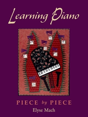 Learning Piano: Piece by Pieceincludes 2 CDs [With 2 CDROMs] by Mach, Elyse
