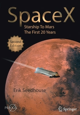 Spacex: Starship to Mars - The First 20 Years by Seedhouse, Erik