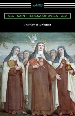 The Way of Perfection: (Translated by Rev. John Dalton) Paperback Digireads.com