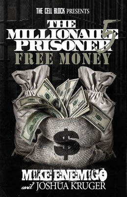 The Millionaire Prisoner 5: Free Money by Kruger, Josh