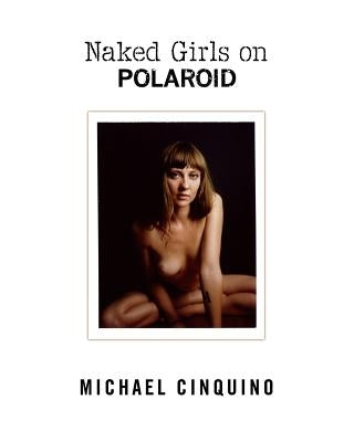 Naked Girls on Polaroid Paperback Cnq Photography, LLC.
