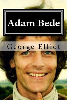Adam Bede Paperback Createspace Independent Publishing Platform