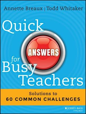 Quick Answers for Busy Teachers: Solutions to 60 Common Challenges Paperback Jossey-Bass