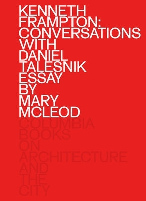 Kenneth Frampton: Conversations with Daniel Talesnik Paperback Columbia Books on Architecture and the City