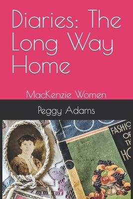 Diaries: The Long Way Home: MacKenzie Women Paperback Independently Published