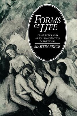 Forms of Life: Character and Moral Imagination in the Novel Paperback Yale University Press