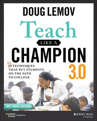 Teach Like a Champion 3.0: 63 Techniques That Put Students on the Path to College Paperback Jossey-Bass