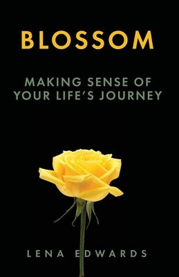 Blossom: Making Sense of Your Life Journey Trilogy Christian Publishing