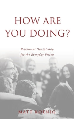 How Are You Doing?: Relational Discipleship for the Everyday Person Paperback Xulon Press