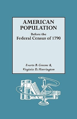 American Population Before the Federal Census of 1790 Paperback Genealogical Publishing Company