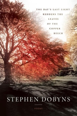 The Day's Last Light Reddens the Leaves of the Copper Beech Paperback BOA Editions