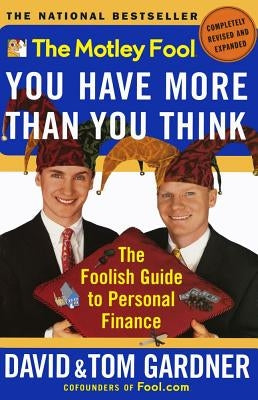 The Motley Fool You Have More Than You Think: The Foolish Guide to Personal Finance Paperback Touchstone Books