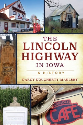 The Lincoln Highway in Iowa: A History Paperback History Press