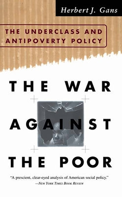 The War Against the Poor: The Underclass and Antipoverty Policy Paperback Basic Books