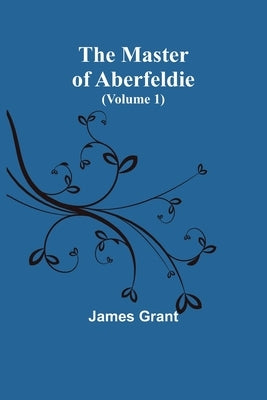 The Master of Aberfeldie (Volume 1) Paperback Alpha Edition