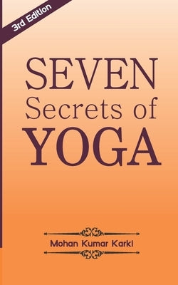 Seven Secrets of Yoga: Shatkarma, Sukshma Vyayam, Asana, Pranayama, Bandha, Mudra, Meditation Paperback Yogaguru