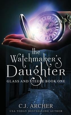 The Watchmaker's Daughter Paperback C.J. Archer