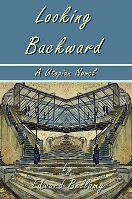 Looking Backward by Edward Bellamy - A Utopian Novel Paperback Digital Pulse Publishing