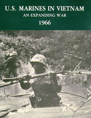 U.S. Marines in Vietnam: An Expanding War - 1966 Paperback Createspace Independent Publishing Platform