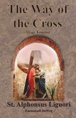 The Way of the Cross - Map Tourist Paperback Value Classic Reprints