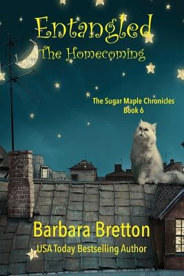 Entangled: The Homecoming: The Sugar Maple Chronicles - Book 6 Paperback Independently Published