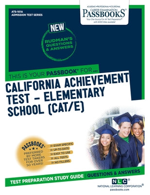 California Achievement Test - Elementary School (Cat/E) (Ats-101a): Passbooks Study Guide Paperback Passbooks