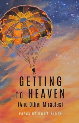 GETTING TO HEAVEN (And Other Miracles) Paperback Finishing Line Press