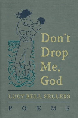 Don't Drop Me, God: Poems Paperback Nyoka Press