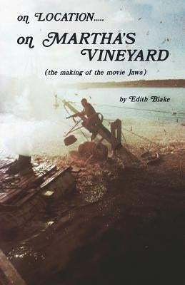 On Location.....on Martha's Vineyard: (The Making of the Movie "Jaws") Paperback Bunch of Grapes Bookstore, Inc.