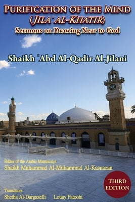 Paperback book titled "Purification of the Mind (Jila' Al-Khatir) Third Edition with sermons on drawing near to God, published by Safis Publishing.
