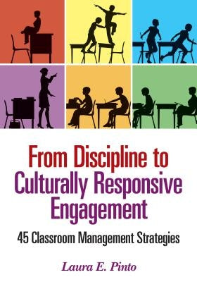From Discipline to Culturally Responsive Engagement: 45 Classroom Management Strategies Paperback Corwin Publishers